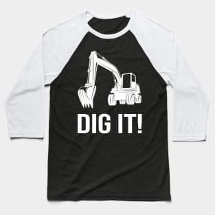 Dig it Excavator Baseball T-Shirt